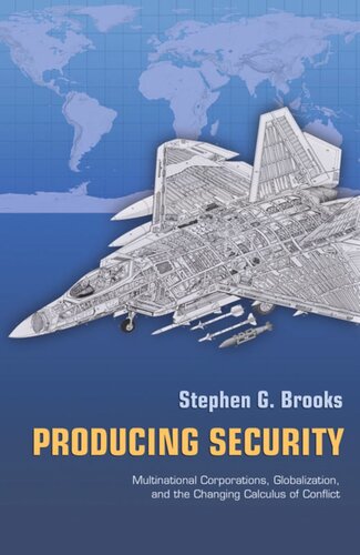 Producing Security: Multinational Corporations, Globalization, and the Changing Calculus of Conflict