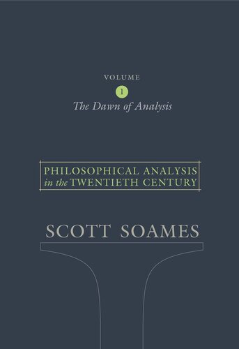 Philosophical Analysis in the Twentieth Century, Volume 1: The Dawn of Analysis