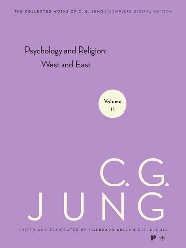 Collected Works of C.G. Jung. Volume 11 Collected Works of C. G. Jung, Volume 11: Psychology and Religion: West and East