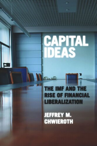 Capital Ideas: The IMF and the Rise of Financial Liberalization