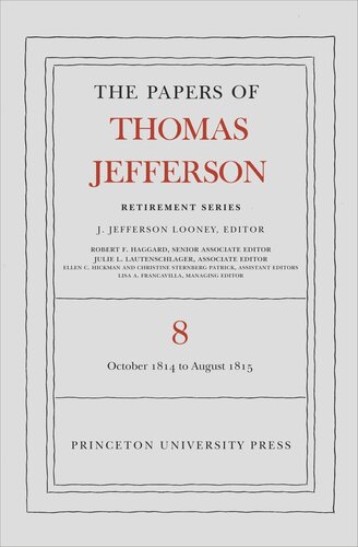 Papers of Thomas Jefferson. Volume 8 The Papers of Thomas Jefferson, Retirement Series, Volume 8: 1 October 1814 to 31 August 1815