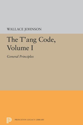 The T'ang Code, Volume I: General Principles