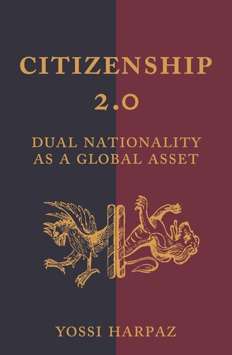 Citizenship 2.0: Dual Nationality as a Global Asset