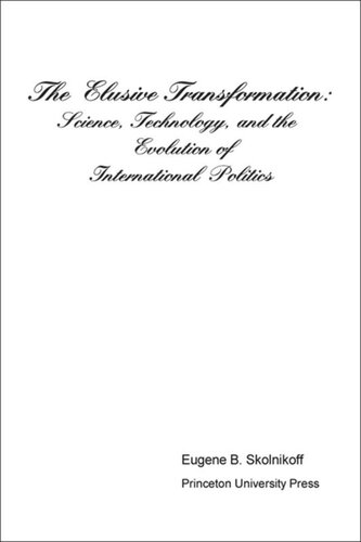 The Elusive Transformation: Science, Technology, and the Evolution of International Politics