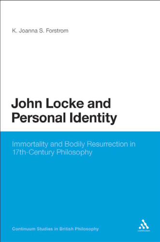 John Locke and Personal Identity: Immortality and Bodily Resurrection in 17th-Century Philosophy