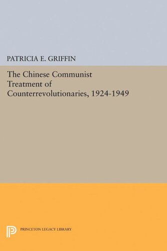 The Chinese Communist Treatment of Counterrevolutionaries, 1924-1949