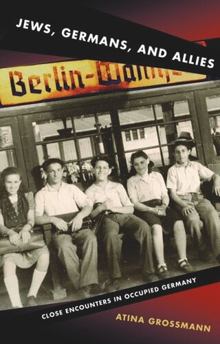 Jews, Germans, and Allies: Close Encounters in Occupied Germany