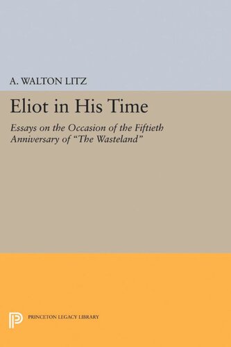 Eliot in His Time: Essays on the Occasion of the Fiftieth Anniversary of The Wasteland