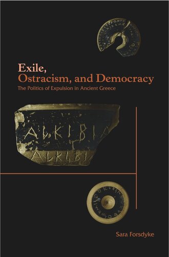 Exile, Ostracism, and Democracy: The Politics of Expulsion in Ancient Greece