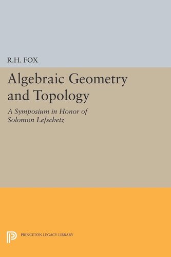 Algebraic Geometry and Topology: A Symposium in Honor of Solomon Lefschetz