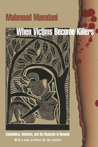 When Victims Become Killers: Colonialism, Nativism, and the Genocide in Rwanda