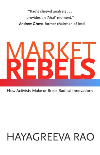 Market Rebels: How Activists Make or Break Radical Innovations