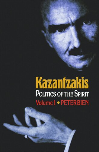 Kazantzakis, Volume 1: Politics of the Spirit