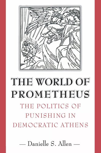 The World of Prometheus: The Politics of Punishing in Democratic Athens