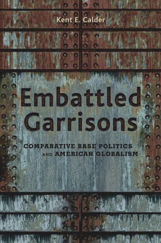 Embattled Garrisons: Comparative Base Politics and American Globalism