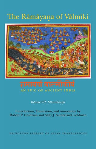 The Rāmāyaṇa of Vālmīki: An Epic of Ancient India, Volume VII: Uttarakāṇḍa