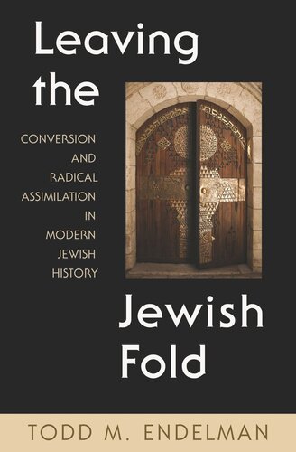 Leaving the Jewish Fold: Conversion and Radical Assimilation in Modern Jewish History