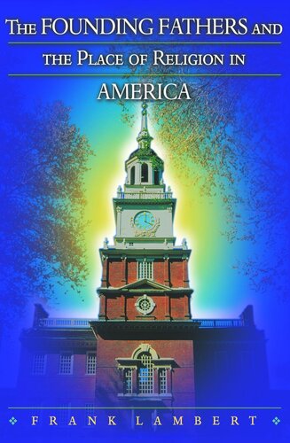The Founding Fathers and the Place of Religion in America