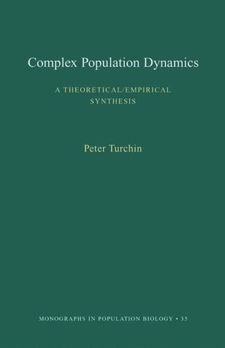 Complex Population Dynamics: A Theoretical/Empirical Synthesis (MPB-35)