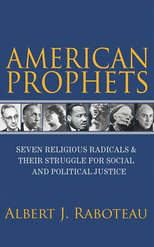 American Prophets: Seven Religious Radicals and Their Struggle for Social and Political Justice