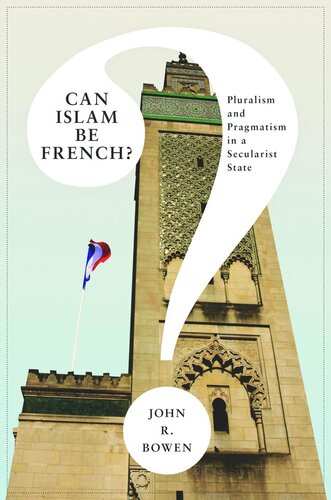 Can Islam Be French?: Pluralism and Pragmatism in a Secularist State
