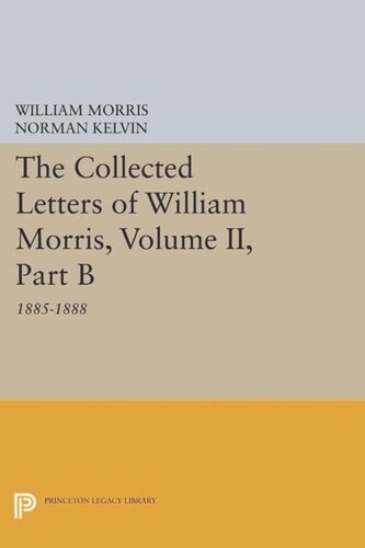 The Collected Letters of William Morris, Volume II, Part B: 1885-1888