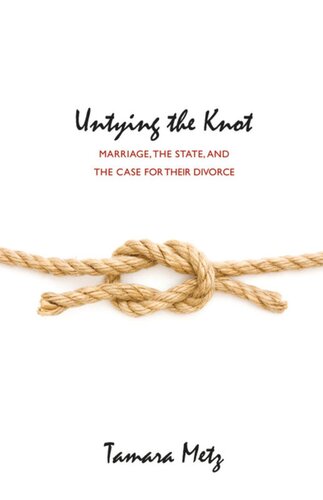 Untying the Knot: Marriage, the State, and the Case for Their Divorce