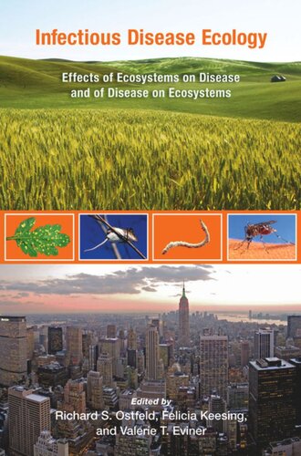 Infectious Disease Ecology: Effects of Ecosystems on Disease and of Disease on Ecosystems