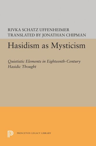 Hasidism as Mysticism: Quietistic Elements in Eighteenth-Century Hasidic Thought