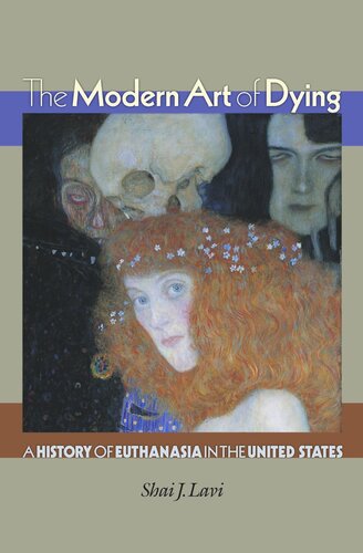 The Modern Art of Dying: A History of Euthanasia in the United States