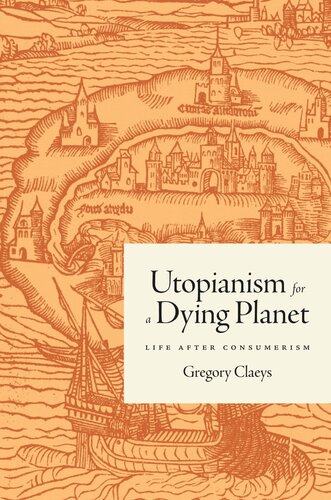 Utopianism for a Dying Planet: Life after Consumerism
