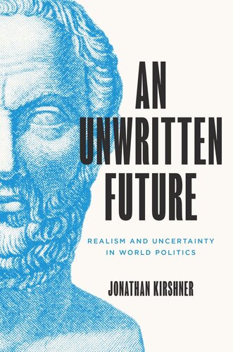 An Unwritten Future: Realism and Uncertainty in World Politics