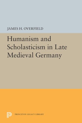 Humanism and Scholasticism in Late Medieval Germany