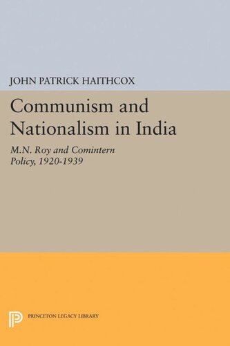 Communism and Nationalism in India: M.N. Roy and Comintern Policy, 1920-1939