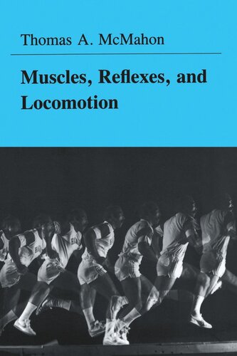 Muscles, Reflexes, and Locomotion