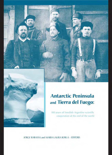 Antarctic Peninsula & Tierra del Fuego: 100 years of Swedish-Argentine scientific cooperation at the end of the world: Proceedings of 'Otto ... in Engineering, Water and Earth Sciences)