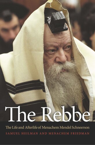 The Rebbe: The Life and Afterlife of Menachem Mendel Schneerson