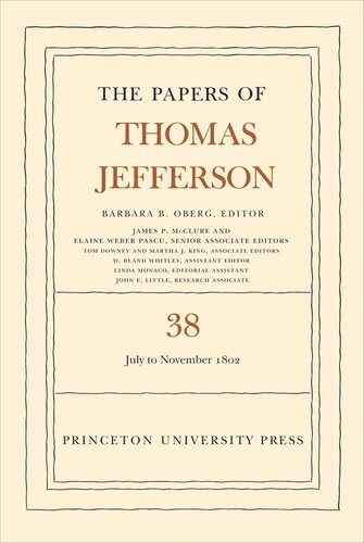 Papers of Thomas Jefferson. Volume 38 The Papers of Thomas Jefferson, Volume 38: 1 July to 12 November 1802