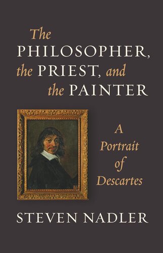 The Philosopher, the Priest, and the Painter: A Portrait of Descartes