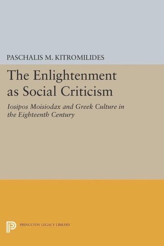 The Enlightenment as Social Criticism: Iosipos Moisiodax and Greek Culture in the Eighteenth Century
