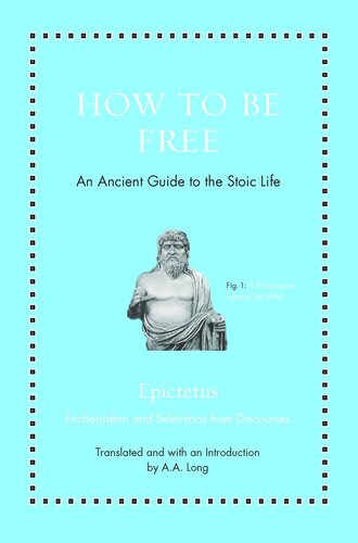 How to Be Free: An Ancient Guide to the Stoic Life
