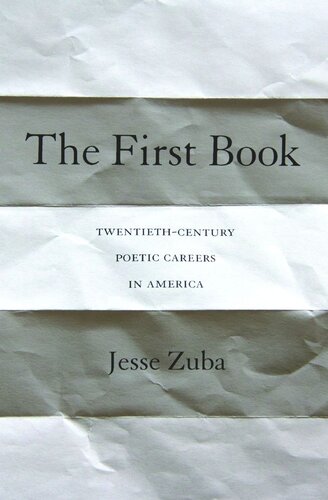 The First Book: Twentieth-Century Poetic Careers in America