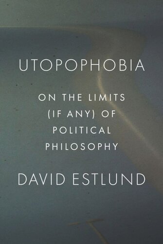 Utopophobia: On the Limits (If Any) of Political Philosophy
