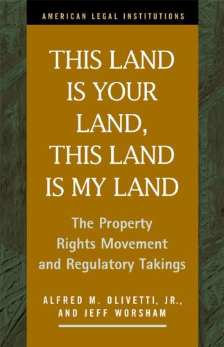 This Land Is Your Land, This Land Is My Land: The Property Rights Movement and Regulatory Takings 