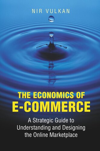 The Economics of E-Commerce: A Strategic Guide to Understanding and Designing the Online Marketplace