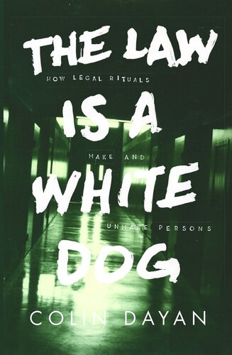 The Law Is a White Dog: How Legal Rituals Make and Unmake Persons