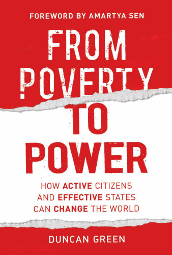 From Poverty to Power: How Active Citizens and Effective States Can Change the World