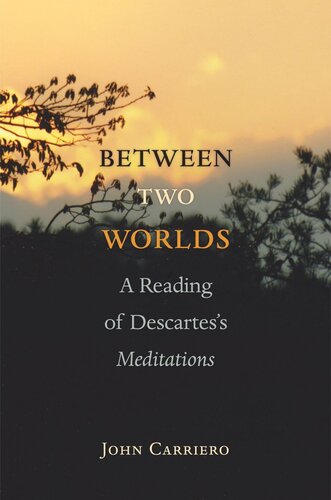Between Two Worlds: A Reading of Descartes's Meditations