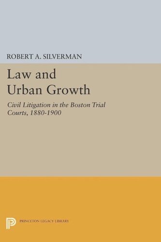 Law and Urban Growth: Civil Litigation in the Boston Trial Courts, 1880-1900