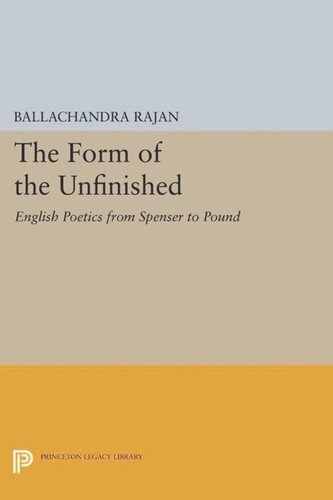 The Form of the Unfinished: English Poetics from Spenser to Pound